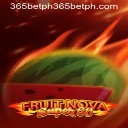 Exploring the Excitement of FruitNovaSuper60 with 365betph