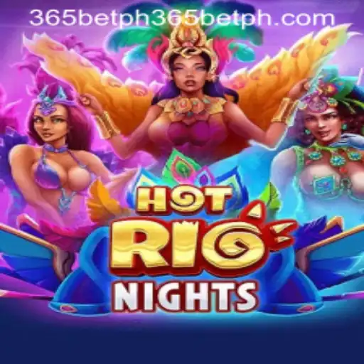 Hot Rio Nights: A Thrilling Game Experience with 365betph