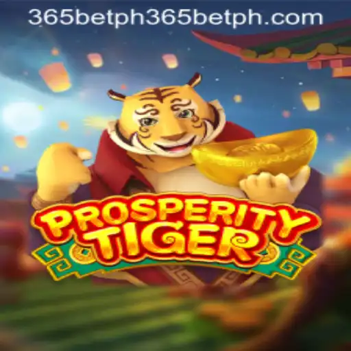 Discover the Thrills of ProsperityTiger on 365betph